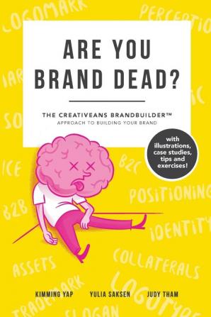 Are You Brand Dead?: The Creativeans BrandBuilder(TM) Approach To Building Your Brand