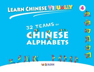 Learn Chinese Visually 4: 32 Teams of Chinese Alphabets: Preschoolers' First Chinese Book (Age 5)