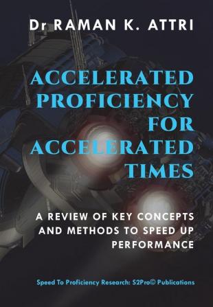 Accelerated Proficiency for Accelerated Times: A Review of Key Concepts and Methods to Speed Up Performance