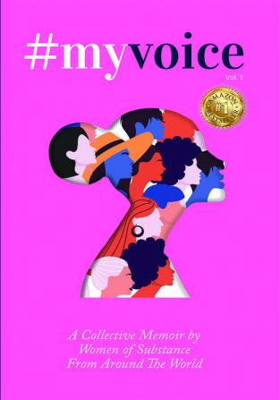 #myvoice: A Collective Memoir by Women of Substance
From Around The World