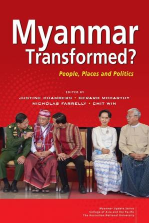 Myanmar Transformed?: People Places and Politics (Myanmar Update)