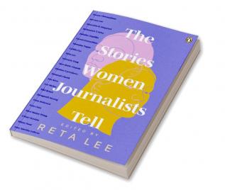 The Stories Women Journalists Tell