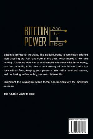 Bitcoin Trading: And The Power It Holds (Day Trading For Beginners) - All You Need To Know About Harnessing the Power of Bitcoin For Beginners