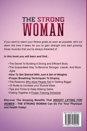 Weight Lifting For Women: THE STRONG WOMAN -The Perfect Workout Plan For Women To Build A Strong Female Body With Strength Training