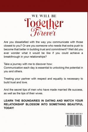 Boundaries In Dating: WE WILL BE TOGETHER FOREVER - The Simple Yet Overlooked Dating book For Men and Dating Book For Women To Gros Healthy Relationships