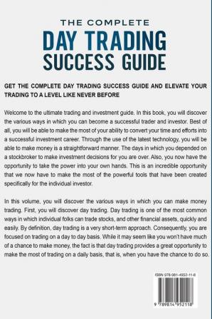 Day Trading: THE COMPLETE DAY TRADING SUCCESS GUIDE - How To Day Trade For Consistent Profits Daily