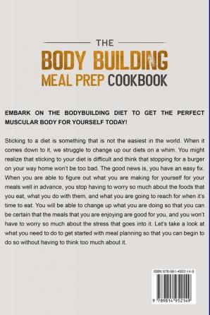 Bodybuilding Diet: THE BODY BUILDING MEAL PREP COOKBOOK: Meal Plans Packed With Protein For Every Bodybuilder