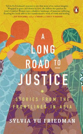 A Long Road to Justice: Stories from the Frontlines in Asia