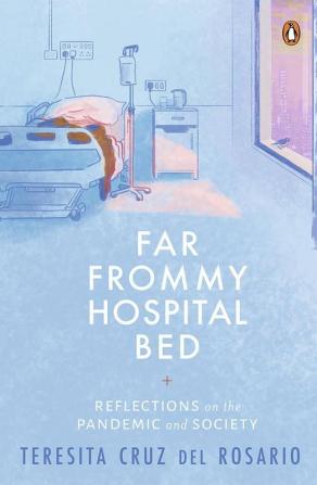 Far From My Hospital Bed: Reflections on the Pandemic and Society