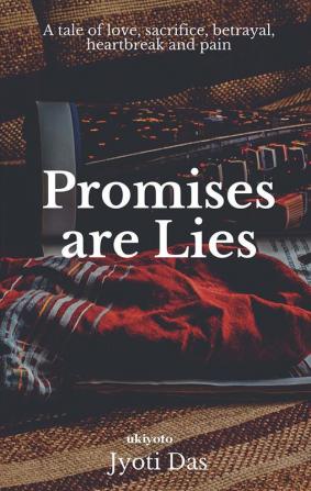 Promises are lies