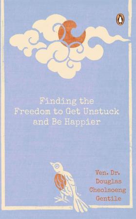 Finding the Freedom to Get Unstuck and Be Happier