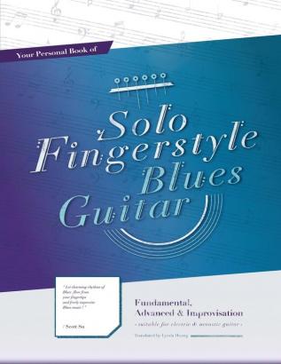 Your Personal Book of Solo Fingerstyle Blues Guitar: Fundamental Advanced & Improvisation: (suitable for electric & acoustic guitar)