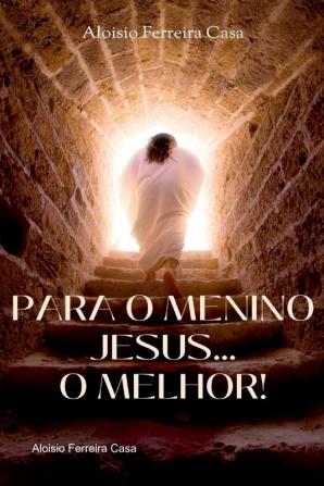 Para O Menino Jesus O Melhor