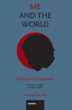 Me and The World: Poetry and Fragments: 1 (Translated Poetry)