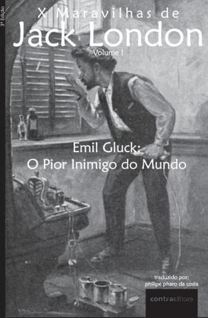 Emil Gluck: O Pior Inimigo do Mundo: 1 (X Maravilhas de Jack London)