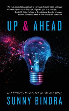 Up and Ahead: Use Strategy to Succeed in Life and Work