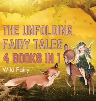 The Unfolding Fairy Tales: 4 Books in 1