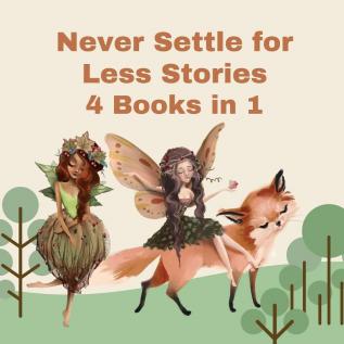 Never Settle for Less Stories: 4 Books in 1