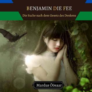 Benjamin die Fee: Die Suche nach dem Gesetz des Denkens