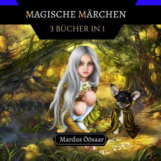 Magische Märchen: 3 Bücher in 1