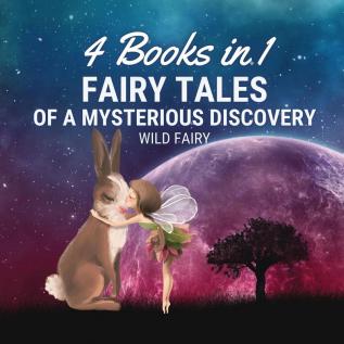 Fairy Tales of a Mysterious Discovery: 4 Books in 1