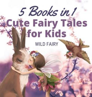 Cute Fairy Tales for Kids: 5 Books in 1