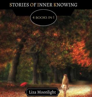 Stories of Inner Knowing: 4 BOOKS In 1