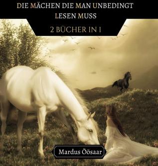 Die Märchen die man Unbedingt Lesen Muss: 2 Bücher in 1