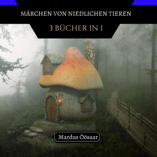 Märchen von Niedlichen Tieren: 3 Bücher in 1