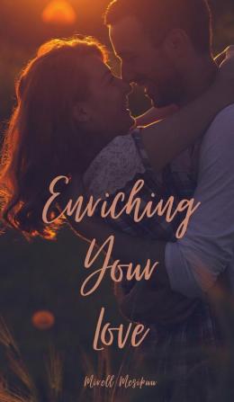 Enriching Your Love