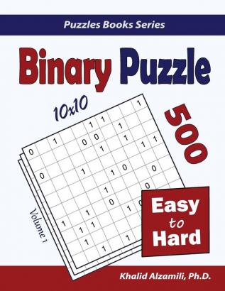 Binary Puzzle: 500 Easy to Hard (10x10) (Puzzles Books)