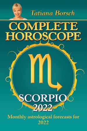 Complete Horoscope Scorpio 2022: Monthly Astrological Forecasts for 2022