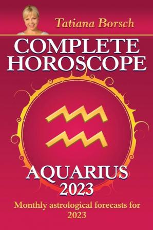 Complete Horoscope Aquarius 2023: Monthly astrological forecasts for 2023