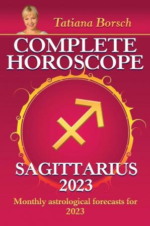 Complete Horoscope Sagittarius 2023: Monthly astrological forecasts for 2023