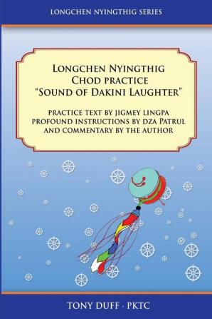 Longchen Nyingthig Chod Practice: "Sound of Dakini Laughter" by Jigme Lingpa Instructions by Dza Patrul Rinpoche