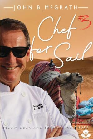 Chef For Sail: Below Deck and Beyond The Dunes Chef For Sail Trilogy Book 3