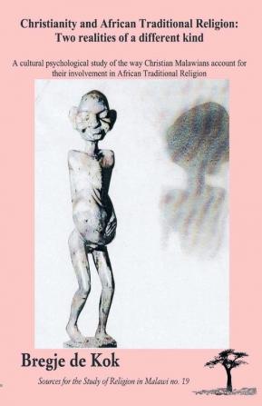 Christianity and African Traditional Religion: Two Realities of a Different Kind: 19 (Sources for the Study of Religion in Malawi)