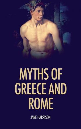 Myths of Greece and Rome: illustrated with fine art classics paintings