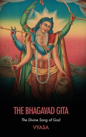 The Bhagavad Gita: The Divine Song of God