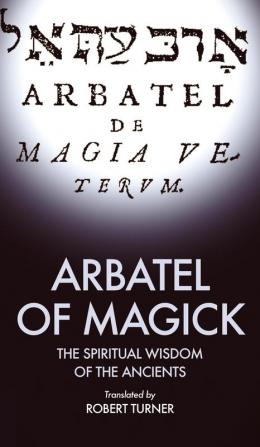 Arbatel of Magick: The spiritual Wisdom of the Ancients