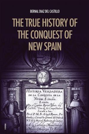 The True History of the Conquest of New Spain