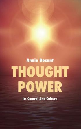 Thought Power: Its Control And Culture