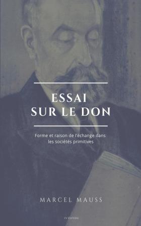 Essai sur le don: Forme et raison de l'échange dans les sociétés primitives (suivi de Les origines de la notion de monnaie)