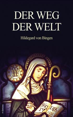 Der Weg der Welt: Visionen der Hildegard von Bingen (großdruck)