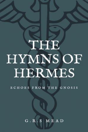 The Hymns of Hermes: Echoes from the Gnosis (Easy to Read Layout)