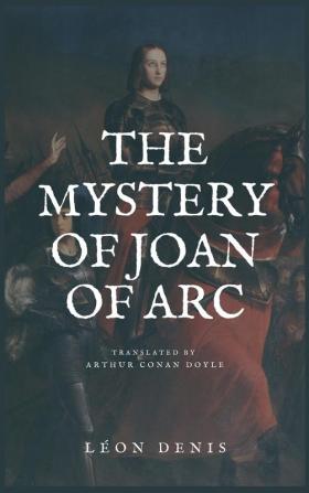 The Mystery of Joan of Arc: Easy to Read Layout