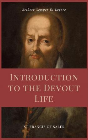 Introduction to the Devout Life (Annotated): Easy to Read Layout