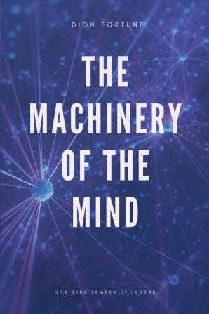 The Machinery of the Mind (Annotated)