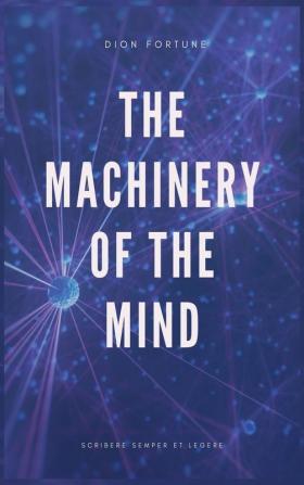 The Machinery of the Mind (Annotated): Easy to Read Layout