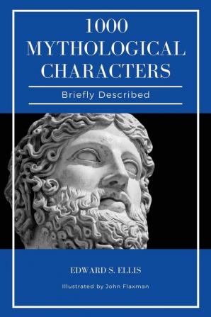 1000 Mythological Characters Briefly Described